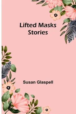 Zniesione maski; opowiadania - Lifted Masks; stories