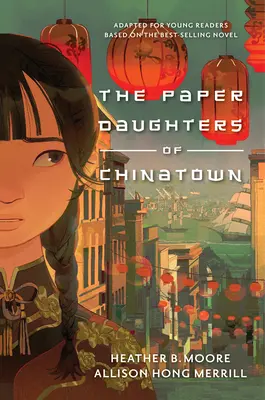 Papierowe córki Chinatown: Adaptacja bestsellerowej powieści dla młodych czytelników - The Paper Daughters of Chinatown: Adapted for Young Readers from the Best-Selling Novel