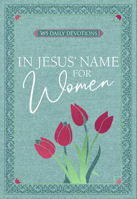 W imieniu Jezusa - dla kobiet: 365 codziennych nabożeństw - In Jesus' Name - For Women: 365 Daily Devotions