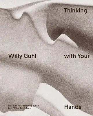 Willy Guhl: Myślenie rękami - Willy Guhl: Thinking with Your Hands