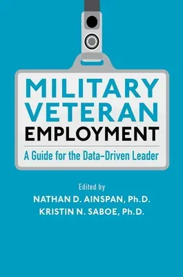 Zatrudnianie weteranów wojskowych: Przewodnik dla lidera kierującego się danymi - Military Veteran Employment: A Guide for the Data-Driven Leader