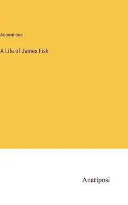 Życie Jamesa Fiska - A Life of James Fisk