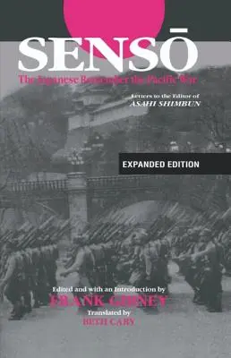 Senso: Japończycy pamiętają wojnę na Pacyfiku: Listy do redaktora Asahi Shimbun - Senso: The Japanese Remember the Pacific War: Letters to the Editor of Asahi Shimbun