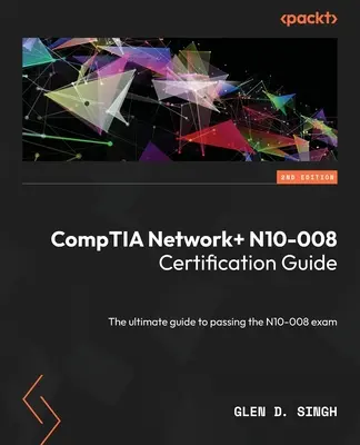 CompTIA Network] N10-008 Certification Guide - Second Edition: Kompletny przewodnik do zdania egzaminu N10-008 - CompTIA Network] N10-008 Certification Guide - Second Edition: The ultimate guide to passing the N10-008 exam