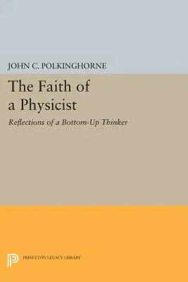 Wiara fizyka: Refleksje myśliciela oddolnego - The Faith of a Physicist: Reflections of a Bottom-Up Thinker