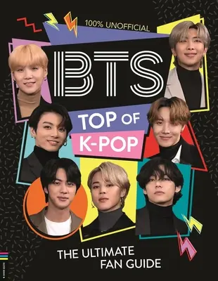 Bts: Top of K-Pop: Najlepszy przewodnik dla fanów - Bts: Top of K-Pop: The Ultimate Fan Guide