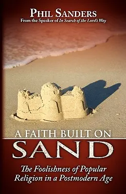 Wiara zbudowana na piasku - A Faith Built on Sand