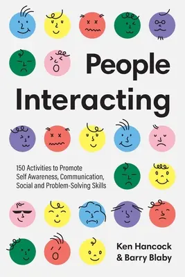 Ludzie w interakcji: 150 ćwiczeń promujących samoświadomość, komunikację, umiejętności społeczne i rozwiązywanie problemów - People Interacting: 150 Activities to Promote Self Awareness, Communication, Social and Problem-Solving Skills