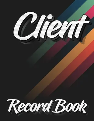 Client Record Book: 120 klientów na całej stronie, nowy i ulepszony design, porządek alfabetyczny, świetny prezent dla wszystkich właścicieli małych firm, Abstrakcja - Client Record Book: 120 Customers Full Page, New And Improved Design, Alphabetical Order, Great Gift For All Small Business Owners, Abstra