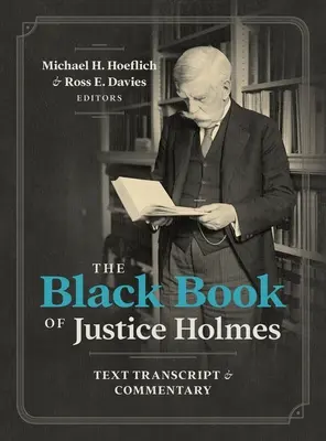 Czarna księga sędziego Holmesa: tekst, transkrypcja i komentarz - The Black Book of Justice Holmes: Text Transcript & Commentary