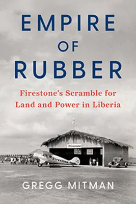 Imperium kauczuku: walka Firestone o ziemię i władzę w Liberii - Empire of Rubber: Firestone's Scramble for Land and Power in Liberia