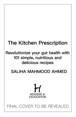 Kuchenna recepta: Zrewolucjonizuj swoje zdrowie jelit dzięki 101 prostym, pożywnym i pysznym przepisom - The Kitchen Prescription: Revolutionize Your Gut Health with 101 Simple, Nutritious and Delicious Recipes