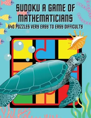 Sudoku A Game of Mathematicians 640 łamigłówek Trudność od bardzo łatwej do łatwej - Sudoku A Game of Mathematicians 640 Puzzles Very Easy to Easy Difficulty