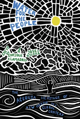 Woda dla ludzi: Dziedzictwo Acequia w Nowym Meksyku w kontekście globalnym - Water for the People: The Acequia Heritage of New Mexico in a Global Context