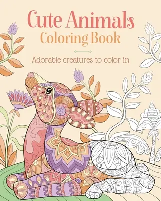 Kolorowanka słodkie zwierzęta: Urocze stworzenia do pokolorowania - Cute Animals Coloring Book: Adorable Creatures to Color in
