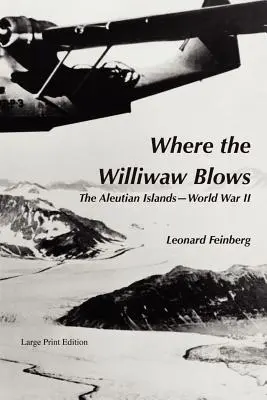 Where the Williwaw Blows: Wyspy Aleuckie - II wojna światowa - Where the Williwaw Blows: The Aleutian Islands-World War II