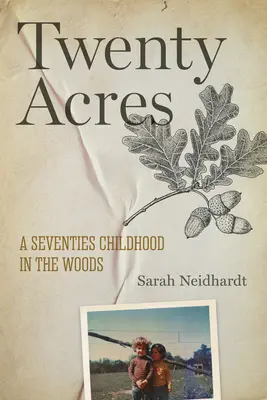 Twenty Acres: Dzieciństwo w lesie w latach siedemdziesiątych - Twenty Acres: A Seventies Childhood in the Woods
