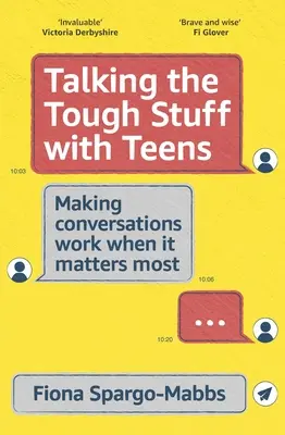 Rozmowy o trudnych sprawach z nastolatkami: Prowadzenie rozmów, gdy ma to największe znaczenie - Talking the Tough Stuff with Teens: Making Conversations Work When It Matters Most