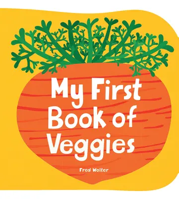 Moja pierwsza książka o warzywach - My First Book of Veggies