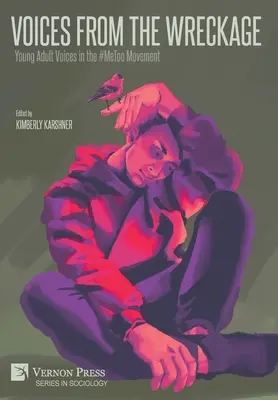 Głosy z wraku: Głosy młodych dorosłych w ruchu #MeToo - Voices From the Wreckage: Young Adult Voices in the #MeToo Movement
