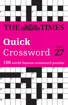 The Times Quick Crossword Book 27: 100 zagadek wiedzy ogólnej z Times 2 - The Times Quick Crossword Book 27: 100 General Knowledge Puzzles from the Times 2