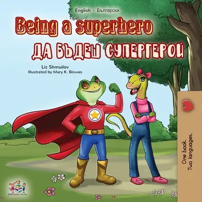 Być superbohaterem (dwujęzyczna książka angielsko-bułgarska) - Being a Superhero (English Bulgarian Bilingual Book)