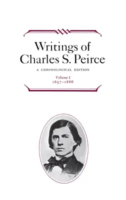 Pisma Charlesa S. Peirce'a: Wydanie chronologiczne, tom 1: 1857-1866 - Writings of Charles S. Peirce: A Chronological Edition, Volume 1: 1857-1866