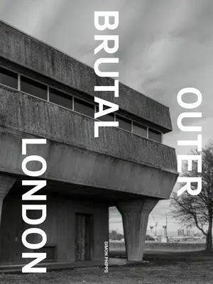 Brutalny Londyn - Brutal Outer London