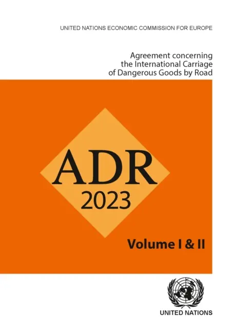 Umowa dotycząca międzynarodowego przewozu drogowego towarów niebezpiecznych (Adr) 2023 - Agreement Concerning the International Carriage of Dangerous Goods by Road (Adr) 2023