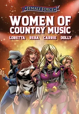 Kobieca siła: Kobiety muzyki country - Dolly Parton, Carrie Underwood, Loretta Lynn i Reba McEntire - Female Force: Women of Country Music - Dolly Parton, Carrie Underwood, Loretta Lynn, and Reba McEntire