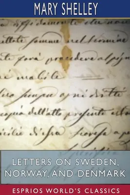 Listy o Szwecji, Norwegii i Danii (Esprios Classics) - Letters on Sweden, Norway, and Denmark (Esprios Classics)