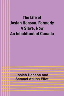 Życie Josiaha Hensona, niegdyś niewolnika, obecnie mieszkańca Kanady - The Life of Josiah Henson, Formerly a Slave, Now an Inhabitant of Canada