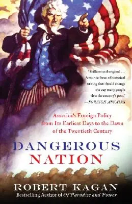 Niebezpieczny naród: Polityka zagraniczna Ameryki od jej najwcześniejszych dni do początku XX wieku - Dangerous Nation: America's Foreign Policy from Its Earliest Days to the Dawn of the Twentieth Century