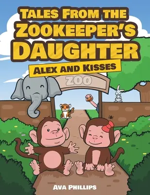 Opowieści córki gosposi: Alex i pocałunki - Tales from the Zookeeper's Daughter: Alex and Kisses
