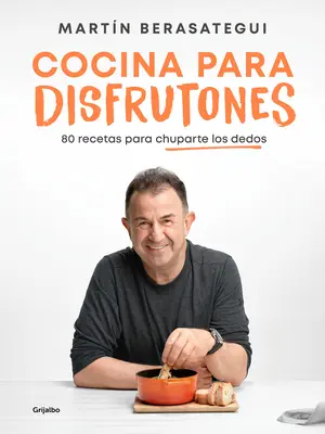 Cocina Para Disfrutones: 80 Recetas Para Chuparte Los Dedos / Kitchen for Enjoym Ent. 80 przepisów - Cocina Para Disfrutones: 80 Recetas Para Chuparte Los Dedos / Kitchen for Enjoym Ent. 80 Recipes