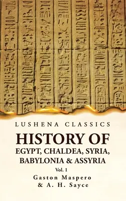 Historia Egiptu, Chaldei, Syrii, Babilonii i Asyrii VOL 1 - History of Egypt, Chaldea, Syria, Babylonia and Assyria VOL 1