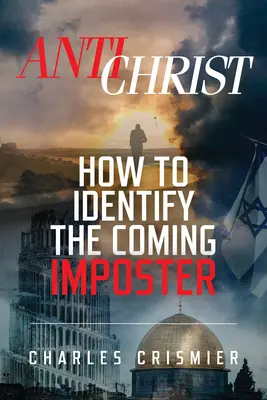 Antychryst: Jak rozpoznać nadchodzącego oszusta - Antichrist: How to Identify the Coming Imposter