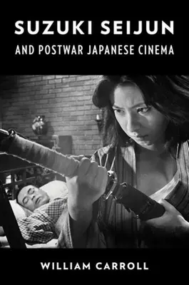 Suzuki Seijun i powojenne kino japońskie - Suzuki Seijun and Postwar Japanese Cinema