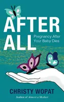 After All: Ciąża po śmierci dziecka - After All: Pregnancy After Your Baby Dies