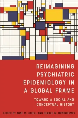 Reimagining Psychiatric Epidemiology in a Global Frame: W stronę historii społecznej i koncepcyjnej - Reimagining Psychiatric Epidemiology in a Global Frame: Toward a Social and Conceptual History