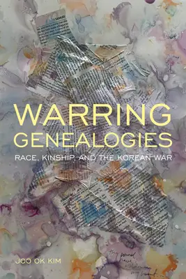 Wojujące genealogie: Rasa, pokrewieństwo i wojna koreańska - Warring Genealogies: Race, Kinship, and the Korean War