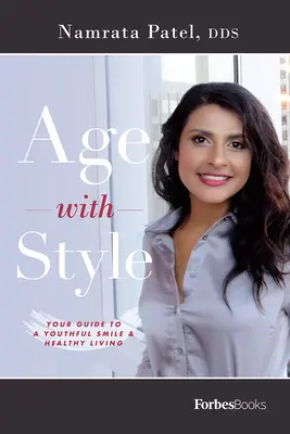 Starzej się ze stylem: Twój przewodnik po młodzieńczym uśmiechu i zdrowym stylu życia - Age with Style: Your Guide to a Youthful Smile & Healthy Living