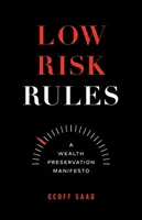 Zasady niskiego ryzyka: Manifest zachowania bogactwa - Low Risk Rules: A Wealth Preservation Manifesto