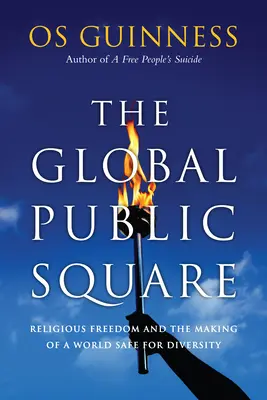 Globalny plac publiczny: Wolność religijna i tworzenie świata bezpiecznego dla różnorodności - The Global Public Square: Religious Freedom and the Making of a World Safe for Diversity