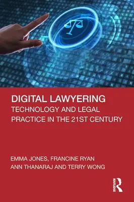 Digital Lawyering: Technologia i praktyka prawnicza w XXI wieku - Digital Lawyering: Technology and Legal Practice in the 21st Century