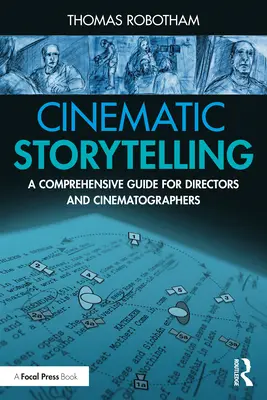 Opowiadanie historii w kinie: Kompleksowy przewodnik dla reżyserów i autorów zdjęć filmowych - Cinematic Storytelling: A Comprehensive Guide for Directors and Cinematographers