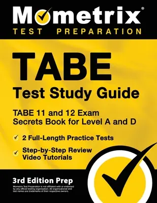 TABE Test Study Guide - TABE 11 and 12 Secrets Book for Level A and D, 2 pełnowymiarowe egzaminy praktyczne, samouczki wideo krok po kroku: [3rd Edition - TABE Test Study Guide - TABE 11 and 12 Secrets Book for Level A and D, 2 Full-Length Practice Exams, Step-by-Step Review Video Tutorials: [3rd Edition