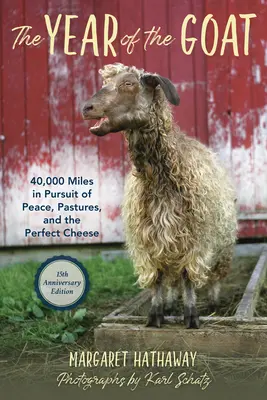 Rok kozy: 40 000 mil w pogoni za spokojem, pastwiskami i doskonałym serem - The Year of the Goat: 40,000 Miles in Pursuit of Peace, Pastures, and the Perfect Cheese