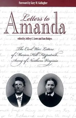 Listy do Amandy: Listy z wojny secesyjnej Mariona Hilla Fitzpatricka z Armii Północnej Wirginii - Letters to Amanda: The Civil War Letters of Marion Hill Fitzpatrick, Army of Northern Virginia