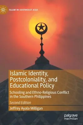 Tożsamość islamska, postkolonialność i polityka edukacyjna: Szkolnictwo i konflikty etniczno-religijne na południowych Filipinach - Islamic Identity, Postcoloniality, and Educational Policy: Schooling and Ethno-Religious Conflict in the Southern Philippines